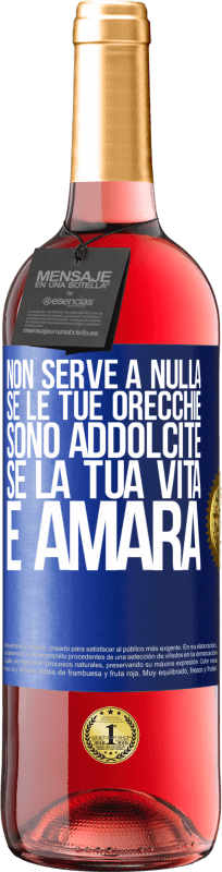 29,95 € Spedizione Gratuita | Vino rosato Edizione ROSÉ Non serve a nulla se le tue orecchie sono addolcite se la tua vita è amara Etichetta Blu. Etichetta personalizzabile Vino giovane Raccogliere 2024 Tempranillo