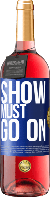 29,95 € Free Shipping | Rosé Wine ROSÉ Edition The show must go on Blue Label. Customizable label Young wine Harvest 2025 Tempranillo