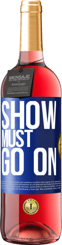 29,95 € Free Shipping | Rosé Wine ROSÉ Edition The show must go on Blue Label. Customizable label Young wine Harvest 2024 Tempranillo