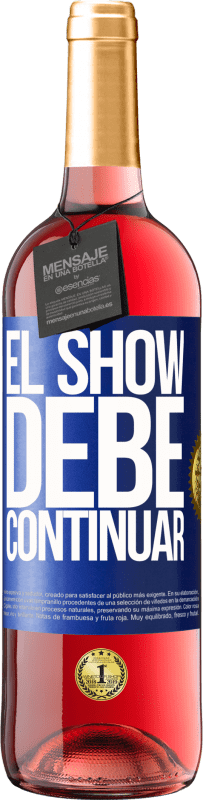 29,95 € Envío gratis | Vino Rosado Edición ROSÉ El show debe continuar Etiqueta Azul. Etiqueta personalizable Vino joven Cosecha 2025 Tempranillo