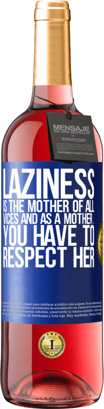 29,95 € Free Shipping | Rosé Wine ROSÉ Edition Laziness is the mother of all vices and as a mother ... you have to respect her Blue Label. Customizable label Young wine Harvest 2023 Tempranillo