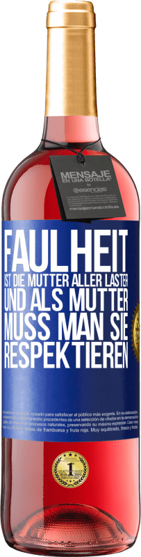 29,95 € Kostenloser Versand | Roséwein ROSÉ Ausgabe Faulheit ist die Mutter aller Laster, und als Mutter muss man sie respektieren Blaue Markierung. Anpassbares Etikett Junger Wein Ernte 2024 Tempranillo