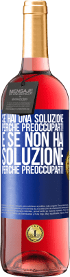 29,95 € Spedizione Gratuita | Vino rosato Edizione ROSÉ Se hai una soluzione, perché preoccuparti! E se non hai soluzione, perché preoccuparti! Etichetta Blu. Etichetta personalizzabile Vino giovane Raccogliere 2023 Tempranillo