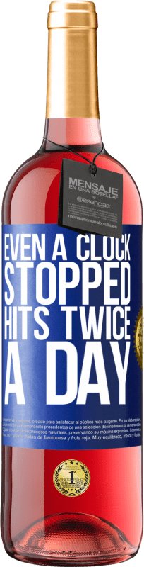 29,95 € Free Shipping | Rosé Wine ROSÉ Edition Even a clock stopped hits twice a day Blue Label. Customizable label Young wine Harvest 2022 Tempranillo