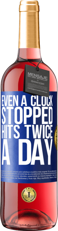 29,95 € Free Shipping | Rosé Wine ROSÉ Edition Even a clock stopped hits twice a day Blue Label. Customizable label Young wine Harvest 2024 Tempranillo