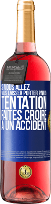 29,95 € Envoi gratuit | Vin rosé Édition ROSÉ Si vous allez vous laisser porter par la tentation, faites croire à un accident Étiquette Bleue. Étiquette personnalisable Vin jeune Récolte 2024 Tempranillo