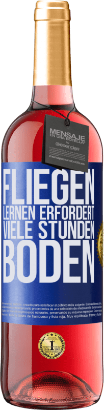 29,95 € Kostenloser Versand | Roséwein ROSÉ Ausgabe Fliegen lernen erfordert viele Stunden Boden Blaue Markierung. Anpassbares Etikett Junger Wein Ernte 2024 Tempranillo