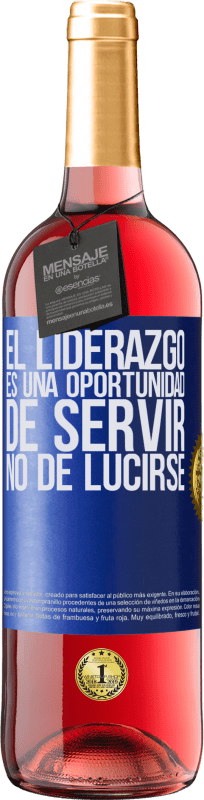 29,95 € Envío gratis | Vino Rosado Edición ROSÉ El liderazgo es una oportunidad de servir, no de lucirse Etiqueta Azul. Etiqueta personalizable Vino joven Cosecha 2024 Tempranillo