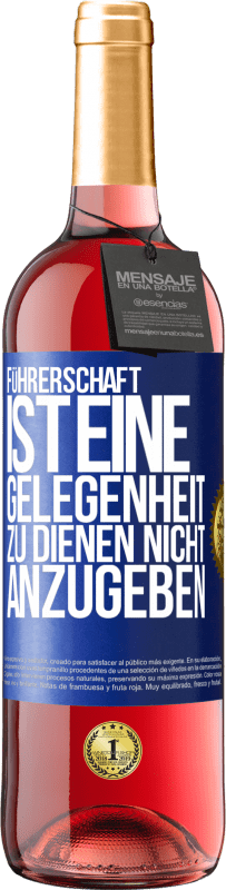 29,95 € Kostenloser Versand | Roséwein ROSÉ Ausgabe Führerschaft ist eine Gelegenheit zu dienen, nicht anzugeben Blaue Markierung. Anpassbares Etikett Junger Wein Ernte 2024 Tempranillo