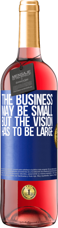 29,95 € Free Shipping | Rosé Wine ROSÉ Edition The business may be small, but the vision has to be large Blue Label. Customizable label Young wine Harvest 2024 Tempranillo