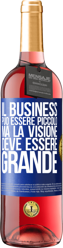 29,95 € Spedizione Gratuita | Vino rosato Edizione ROSÉ Il business può essere piccolo, ma la visione deve essere grande Etichetta Blu. Etichetta personalizzabile Vino giovane Raccogliere 2024 Tempranillo