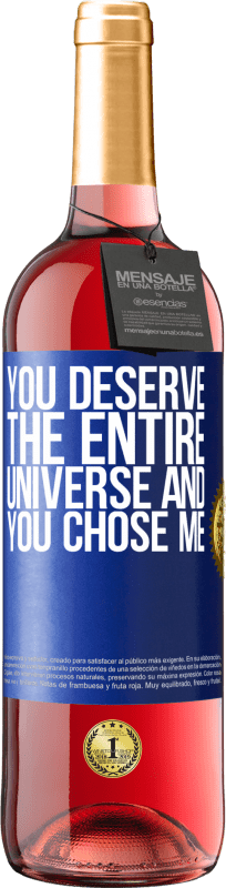 29,95 € Free Shipping | Rosé Wine ROSÉ Edition You deserve the entire universe and you chose me Blue Label. Customizable label Young wine Harvest 2023 Tempranillo