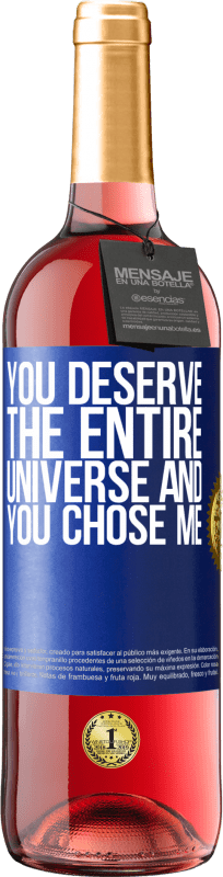 29,95 € Free Shipping | Rosé Wine ROSÉ Edition You deserve the entire universe and you chose me Blue Label. Customizable label Young wine Harvest 2024 Tempranillo