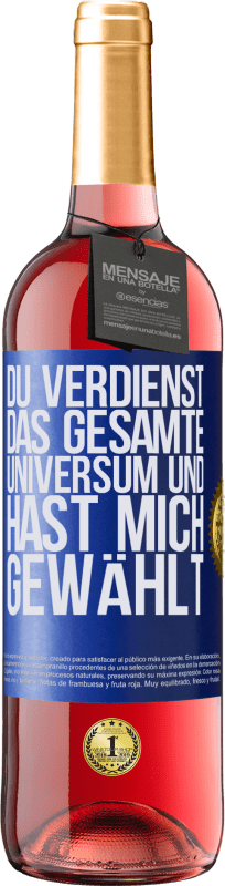 29,95 € Kostenloser Versand | Roséwein ROSÉ Ausgabe Du verdienst das gesamte Universum und hast mich gewählt Blaue Markierung. Anpassbares Etikett Junger Wein Ernte 2024 Tempranillo