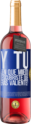 29,95 € Envío gratis | Vino Rosado Edición ROSÉ Y tú, ¿En qué miedo descubriste que eras valiente? Etiqueta Azul. Etiqueta personalizable Vino joven Cosecha 2023 Tempranillo