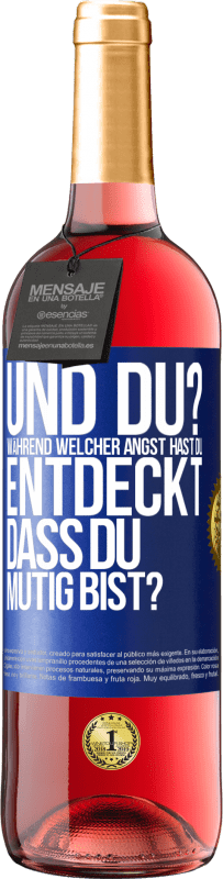 29,95 € Kostenloser Versand | Roséwein ROSÉ Ausgabe Und du? Während welcher Angst hast du entdeckt, dass du mutig bist? Blaue Markierung. Anpassbares Etikett Junger Wein Ernte 2024 Tempranillo