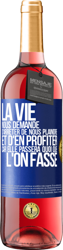 29,95 € Envoi gratuit | Vin rosé Édition ROSÉ La vie nous demande d'arrêter de nous plaindre et d'en profiter car elle passera quoi que l'on fasse Étiquette Bleue. Étiquette personnalisable Vin jeune Récolte 2024 Tempranillo