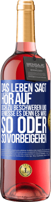 29,95 € Kostenloser Versand | Roséwein ROSÉ Ausgabe Das Leben sagt, hör auf dich zu beschweren und genieße es, denn es wird so oder so vorbeigehen. Blaue Markierung. Anpassbares Etikett Junger Wein Ernte 2025 Tempranillo