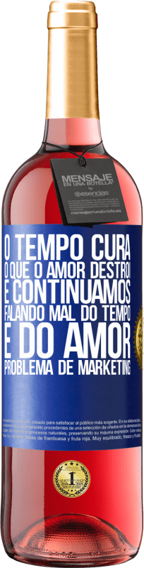 29,95 € Envio grátis | Vinho rosé Edição ROSÉ O tempo cura o que o amor destrói. E continuamos falando mal do tempo e do amor. Problema de marketing Etiqueta Azul. Etiqueta personalizável Vinho jovem Colheita 2024 Tempranillo