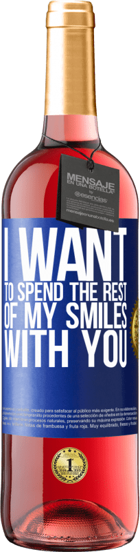 29,95 € Free Shipping | Rosé Wine ROSÉ Edition I want to spend the rest of my smiles with you Blue Label. Customizable label Young wine Harvest 2024 Tempranillo