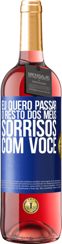 29,95 € Envio grátis | Vinho rosé Edição ROSÉ Eu quero passar o resto dos meus sorrisos com você Etiqueta Azul. Etiqueta personalizável Vinho jovem Colheita 2024 Tempranillo