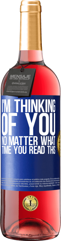 29,95 € Free Shipping | Rosé Wine ROSÉ Edition I'm thinking of you ... No matter what time you read this Blue Label. Customizable label Young wine Harvest 2023 Tempranillo
