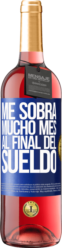 29,95 € Envío gratis | Vino Rosado Edición ROSÉ Me sobra mucho mes al final del sueldo Etiqueta Azul. Etiqueta personalizable Vino joven Cosecha 2024 Tempranillo