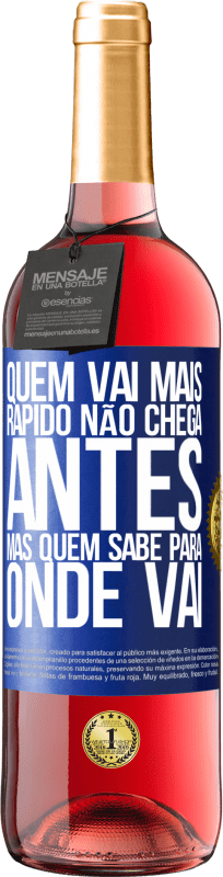 29,95 € Envio grátis | Vinho rosé Edição ROSÉ Quem vai mais rápido não chega antes, mas quem sabe para onde vai Etiqueta Azul. Etiqueta personalizável Vinho jovem Colheita 2024 Tempranillo