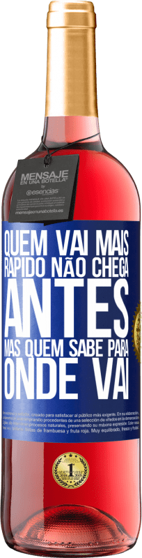 29,95 € Envio grátis | Vinho rosé Edição ROSÉ Quem vai mais rápido não chega antes, mas quem sabe para onde vai Etiqueta Azul. Etiqueta personalizável Vinho jovem Colheita 2025 Tempranillo