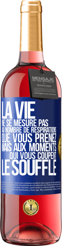29,95 € Envoi gratuit | Vin rosé Édition ROSÉ La vie ne se mesure pas au nombre de respirations que vous prenez mais aux moments qui vous coupent le souffle Étiquette Bleue. Étiquette personnalisable Vin jeune Récolte 2025 Tempranillo