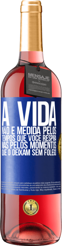 29,95 € Envio grátis | Vinho rosé Edição ROSÉ A vida não é medida pelos tempos que você respira, mas pelos momentos que o deixam sem fôlego Etiqueta Azul. Etiqueta personalizável Vinho jovem Colheita 2024 Tempranillo