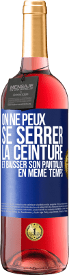 29,95 € Envoi gratuit | Vin rosé Édition ROSÉ On ne peux se serrer la ceinture et baisser son pantalon en même temps Étiquette Bleue. Étiquette personnalisable Vin jeune Récolte 2024 Tempranillo