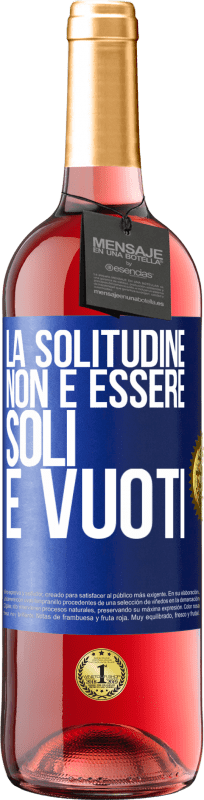 29,95 € Spedizione Gratuita | Vino rosato Edizione ROSÉ La solitudine non è essere soli, è vuoti Etichetta Blu. Etichetta personalizzabile Vino giovane Raccogliere 2024 Tempranillo