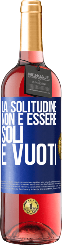 29,95 € Spedizione Gratuita | Vino rosato Edizione ROSÉ La solitudine non è essere soli, è vuoti Etichetta Blu. Etichetta personalizzabile Vino giovane Raccogliere 2025 Tempranillo