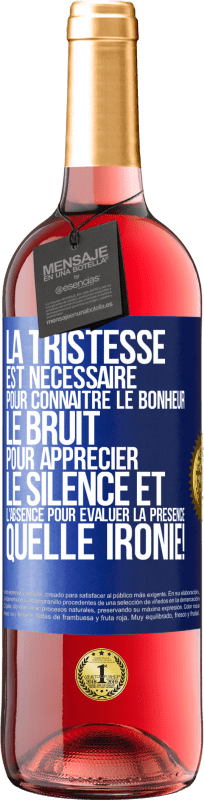 29,95 € Envoi gratuit | Vin rosé Édition ROSÉ La tristesse est nécessaire pour connaître le bonheur, le bruit pour apprécier le silence et l'absence pour évaluer la présence. Étiquette Bleue. Étiquette personnalisable Vin jeune Récolte 2024 Tempranillo