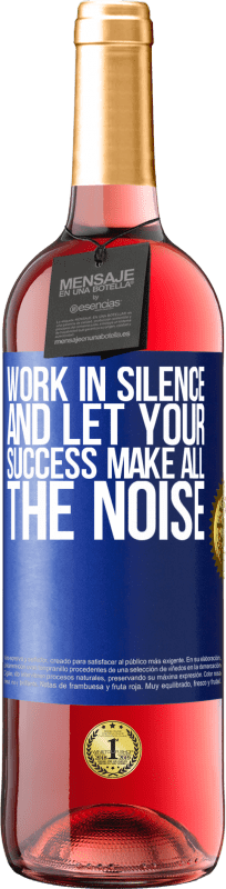 29,95 € Free Shipping | Rosé Wine ROSÉ Edition Work in silence, and let your success make all the noise Blue Label. Customizable label Young wine Harvest 2024 Tempranillo