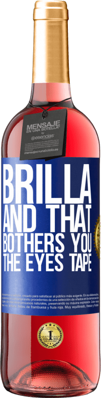 29,95 € Free Shipping | Rosé Wine ROSÉ Edition Brilla and that bothers you, the eyes tape Blue Label. Customizable label Young wine Harvest 2023 Tempranillo