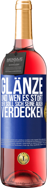29,95 € Kostenloser Versand | Roséwein ROSÉ Ausgabe Glänze, und wen es stört, der soll sich seine Augen verdecken Blaue Markierung. Anpassbares Etikett Junger Wein Ernte 2023 Tempranillo