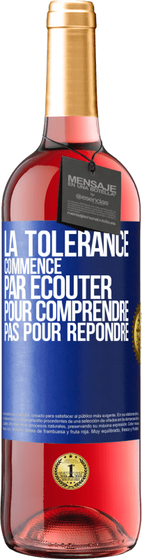 29,95 € Envoi gratuit | Vin rosé Édition ROSÉ La tolérance commence par écouter pour comprendre, pas pour répondre Étiquette Bleue. Étiquette personnalisable Vin jeune Récolte 2024 Tempranillo