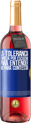 29,95 € Envío gratis | Vino Rosado Edición ROSÉ La tolerancia empieza por escuchar para entender, no para contestar Etiqueta Azul. Etiqueta personalizable Vino joven Cosecha 2024 Tempranillo