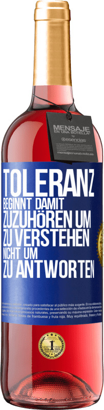 29,95 € Kostenloser Versand | Roséwein ROSÉ Ausgabe Toleranz beginnt damit, zuzuhören um zu verstehen, nicht um zu antworten Blaue Markierung. Anpassbares Etikett Junger Wein Ernte 2023 Tempranillo