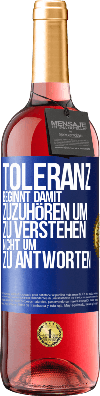 29,95 € Kostenloser Versand | Roséwein ROSÉ Ausgabe Toleranz beginnt damit, zuzuhören um zu verstehen, nicht um zu antworten Blaue Markierung. Anpassbares Etikett Junger Wein Ernte 2024 Tempranillo