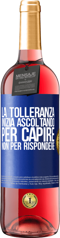 29,95 € Spedizione Gratuita | Vino rosato Edizione ROSÉ La tolleranza inizia ascoltando per capire, non per rispondere Etichetta Blu. Etichetta personalizzabile Vino giovane Raccogliere 2024 Tempranillo