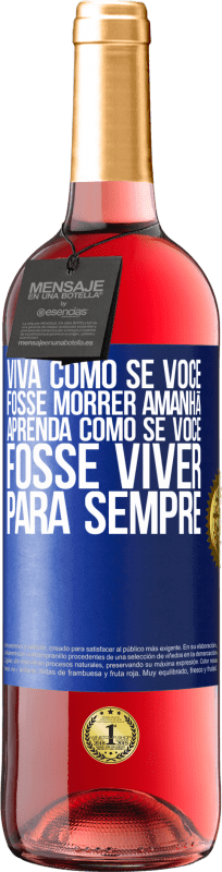 29,95 € Envio grátis | Vinho rosé Edição ROSÉ Viva como se você fosse morrer amanhã. Aprenda como se você fosse viver para sempre Etiqueta Azul. Etiqueta personalizável Vinho jovem Colheita 2025 Tempranillo