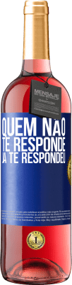 29,95 € Envio grátis | Vinho rosé Edição ROSÉ Quem não te responde, já te respondeu Etiqueta Azul. Etiqueta personalizável Vinho jovem Colheita 2024 Tempranillo