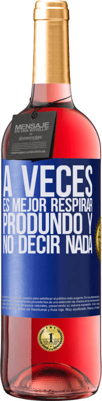 29,95 € Envío gratis | Vino Rosado Edición ROSÉ A veces es mejor respirar produndo y no decir nada Etiqueta Azul. Etiqueta personalizable Vino joven Cosecha 2024 Tempranillo