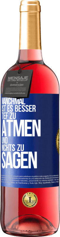 29,95 € Kostenloser Versand | Roséwein ROSÉ Ausgabe Manchmal ist es besser, tief zu atmen und nichts zu sagen Blaue Markierung. Anpassbares Etikett Junger Wein Ernte 2024 Tempranillo