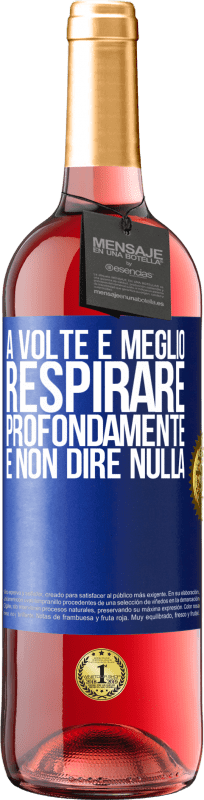 29,95 € Spedizione Gratuita | Vino rosato Edizione ROSÉ A volte è meglio respirare profondamente e non dire nulla Etichetta Blu. Etichetta personalizzabile Vino giovane Raccogliere 2024 Tempranillo