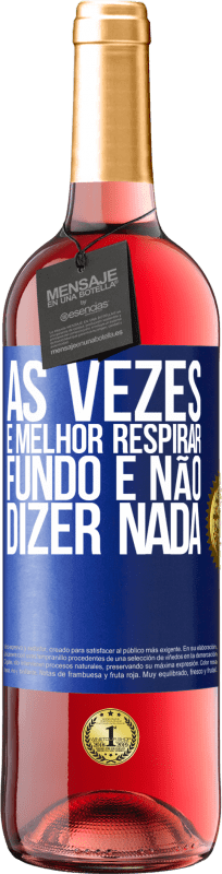 29,95 € Envio grátis | Vinho rosé Edição ROSÉ Às vezes é melhor respirar fundo e não dizer nada Etiqueta Azul. Etiqueta personalizável Vinho jovem Colheita 2024 Tempranillo