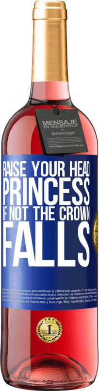 29,95 € Бесплатная доставка | Розовое вино Издание ROSÉ Подними голову, принцесса. Если не корона падает Синяя метка. Настраиваемая этикетка Молодое вино Урожай 2023 Tempranillo